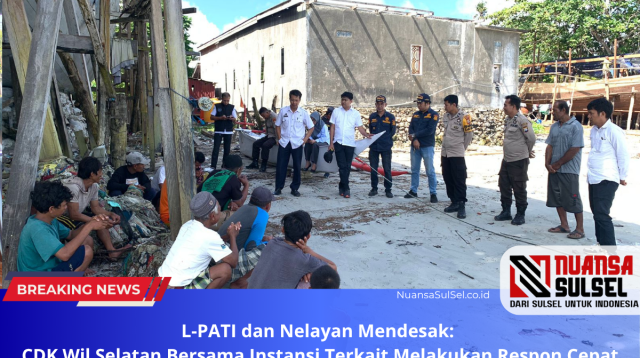 L-PATI dan Nelayan Mendesak CDK Wilayah selatan bersama instansi terkait melakukan respon cepat